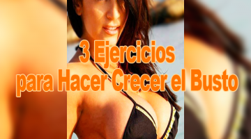 3 Ejercicios para Hacer Crecer el Busto