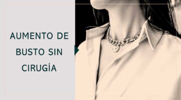 Aumento de busto sin cirugía