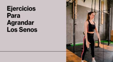 Ejercicios Para Agrandar Los Senos