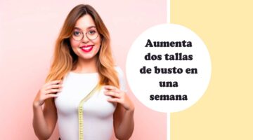 aumentar dos tallas de busto en una semana
