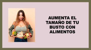 aumentar el tamaño del busto con alimentos