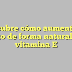Descubre cómo aumentar el busto de forma natural con vitamina E