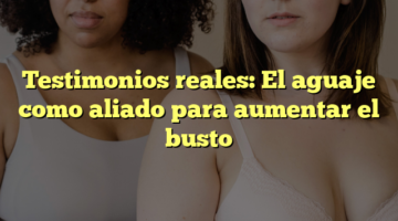 Testimonios reales: El aguaje como aliado para aumentar el busto