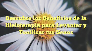Descubre los Beneficios de la Hieloterapia para Levantar y Tonificar tus Senos